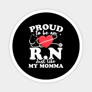 Proud To Be An RN Just Like My Momma Magnet